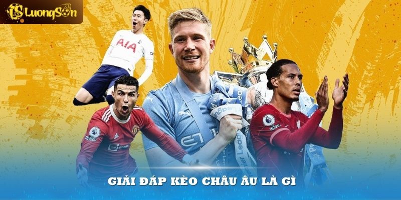 kèo châu âu là gì
